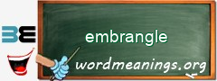 WordMeaning blackboard for embrangle